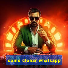 como clonar whatsapp